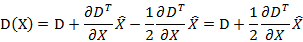 D(X)=D+(∂D^T)/∂X X ̂-1/2  (∂D^T)/∂X X ̂=D+1/2  (∂D^T)/∂X X ̂