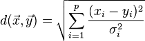  d(\vec{x},\vec{y})=\sqrt{\sum_{i=1}^p  {(x_i - y_i)^2 \over \sigma_i^2}}