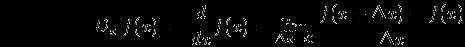 egin{displaymath}D_x[f(x)]=frac{d}{dx}f(x)=lim_{Delta x 
ightarrow 0}frac{f(x+Delta x)-f(x)}{Delta x} end{displaymath}